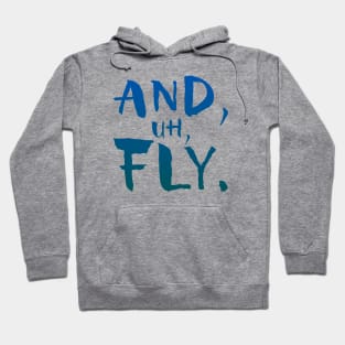 And, Uh, Fly. Hoodie